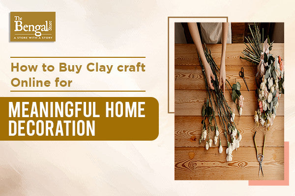 How To Buy Clay Craft Online For Meaningful Home Decoration
